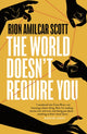 Book cover of: World Doesn't Require You. By: Rion Amilcar Scott