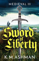 Book cover of: Medieval III – Sword of Liberty. By: K. M. Ashman