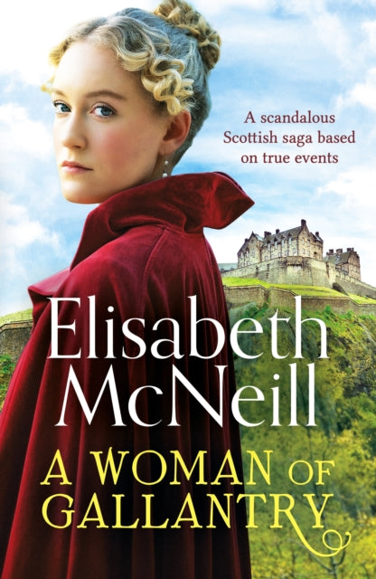Woman of Gallantry, A scandalous Scottish saga based on true events 9781800327603 Elisabeth McNeill