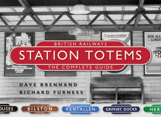 Book cover of: British Railways Station Totems: The Complete Guide