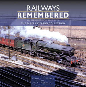 Railways Remembered: The Western Region 1962-1972, The Blake Paterson Collection