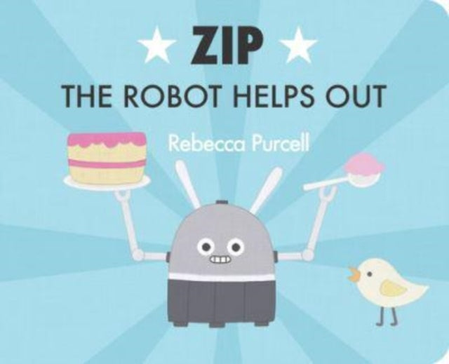 Book cover of: Zip the Robot Helps Out. By: Rebecca Purcell
