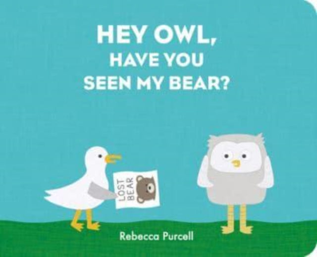 Book cover of: Hey Owl, Have You Seen My Bear?. By: Rebecca Purcell
