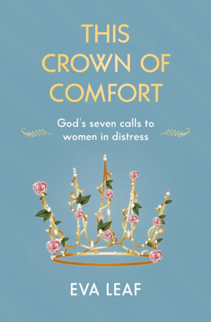Book cover of: This Crown of Comfort. By: Eva Leaf