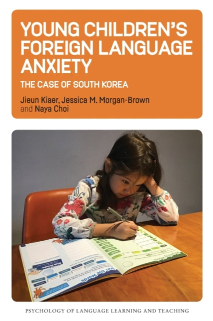 Book cover of: Young Children’s Foreign Language Anxiety. By: Jessica M. Morgan-Brown