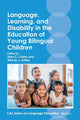 Book cover of: Language, Learning, and Disability in the Education of Young Bilingual Children. By: Alfredo J. Artiles