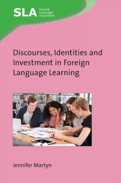 Book cover of: Discourses, Identities and Investment in Foreign Language Learning. By: Jennifer Martyn
