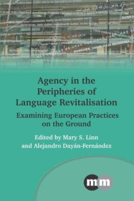 Book cover of: Agency in the Peripheries of Language Revitalisation. By: Mary S. Linn