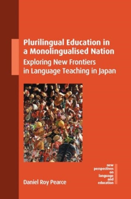 Book cover of: Plurilingual Education in a Monolingualised Nation. By: PEARCE