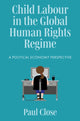 Book cover of: Child Labour in the Global Human Rights Regime
