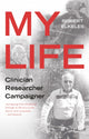 Book cover of: My Life, Clinician, Researcher, Campaigner. By: Robert Elkeles