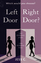 Book cover of: Left Door, Right Door?. By: Jess C.