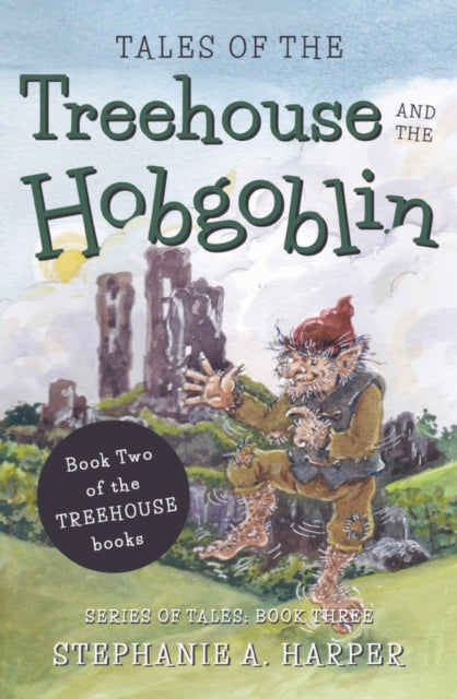 Book cover of: Tales of the Treehouse and the Hobgoblin. By: Stephanie A. Harper