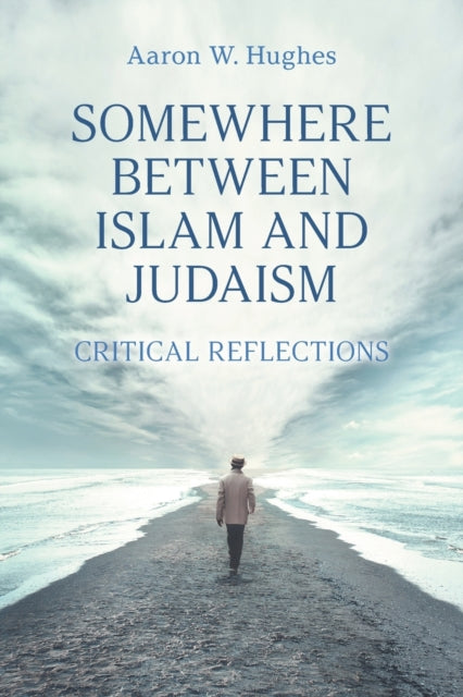 Book cover of: Somewhere Between Islam and Judaism. By: Aaron W. Hughes