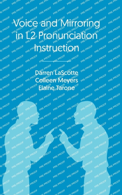 Book cover of: Voice and Mirroring in L2 Pronunciation Instruction. By: Darren LaScotte