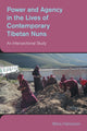 Book cover of: Power and Agency in the Lives of Contemporary Tibetan Nuns. By: Equinox Publishing
