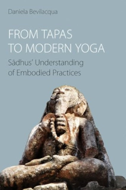 Book cover of: From Tapas to Modern Yoga. By: Daniela Bevilacqua