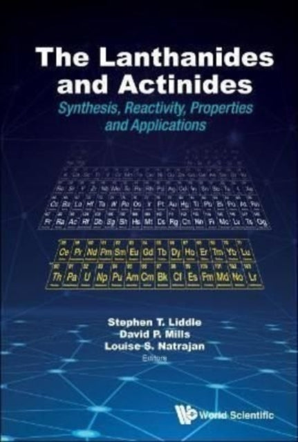 Book cover of: Lanthanides And Actinides, The: Synthesis, Reactivity, Properties And Applications. By: Stephen T. Liddle