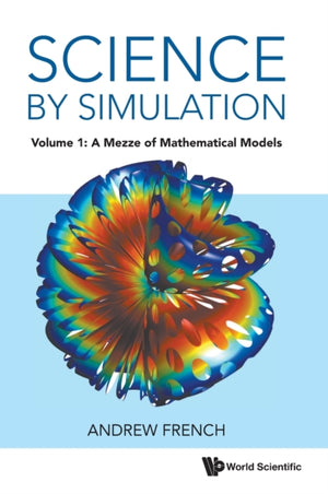 Science By Simulation - Volume 1: A Mezze Of Mathematical Models