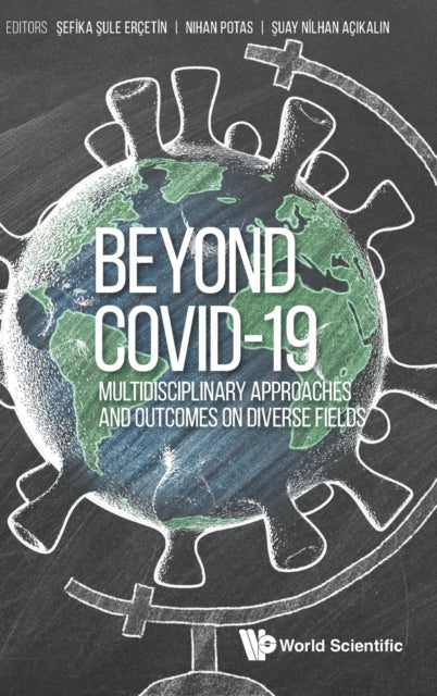 Beyond Covid-19: Multidisciplinary Approaches And Outcomes On Diverse Fields 9781800611443 Sefika Sule Ercetin