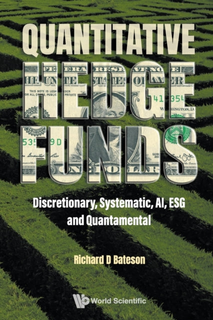 Book cover of: Quantitative Hedge Funds: Discretionary, Systematic, Ai, Esg And Quantamental. By: Richard D. Bateson