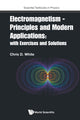 Book cover of: Electromagnetism - Principles And Modern Applications: With Exercises And Solutions. By: Christopher White