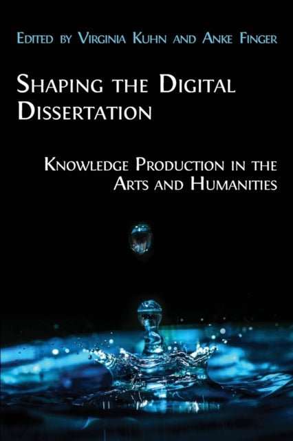 Book cover of: Shaping the Digital Dissertation. By: Virginia Kuhn
