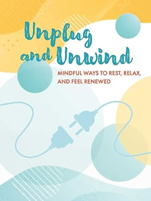 Book cover of: Unplug and Unwind. By: CICO Books