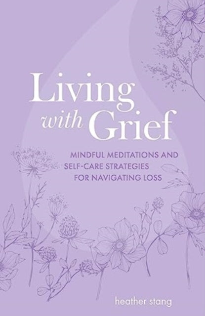Book cover of: Living with Grief. By: Heather Stang