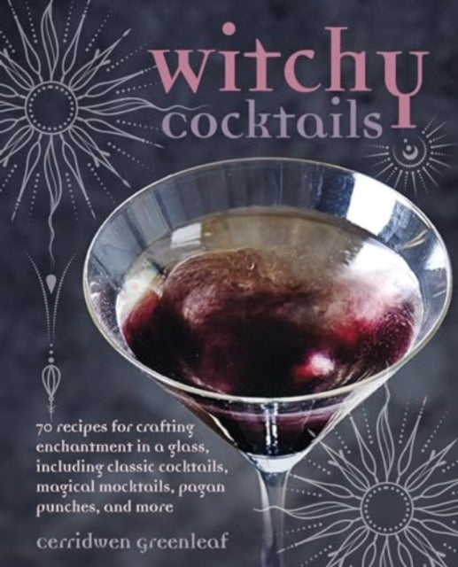 Book cover of: Witchy Cocktails. By: Cerridwen Greenleaf