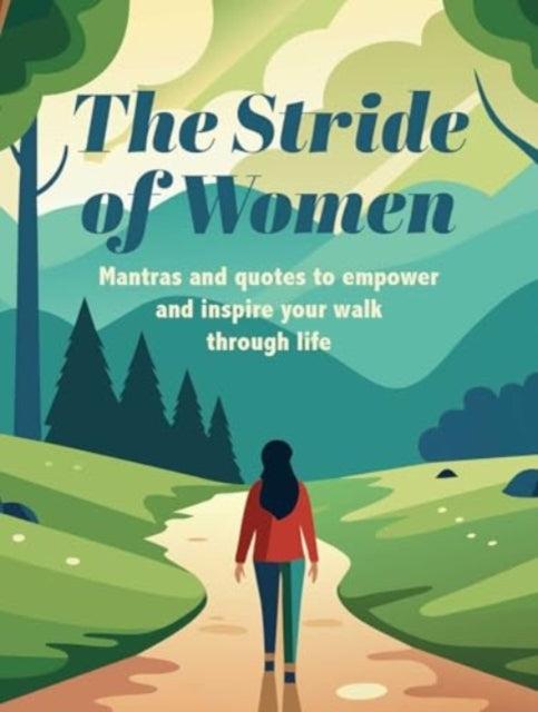 Stride of Women, Mantras and Quotes to Empower and Inspire Your Walk Through Life 9781800654303 CICO Books