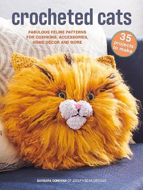 Crocheted Cats: 35 projects to make, Fabulous Feline Patterns for Cushions, Accessories, Home deCOR and More 9781800654563 Barbara Donovan