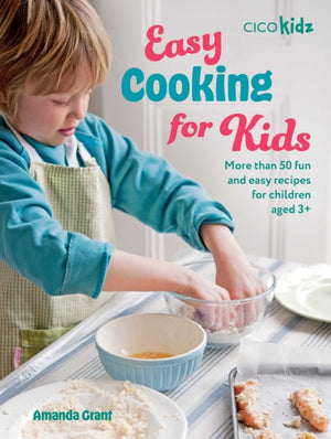 Easy Cooking for Kids, More Than 50 Fun and Easy Recipes for Children Aged 3+