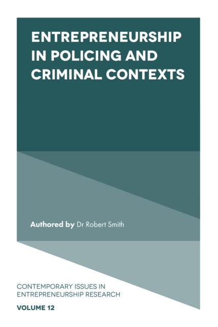 Book cover of: Entrepreneurship in Policing and Criminal Contexts. By: Dr Robert Smith