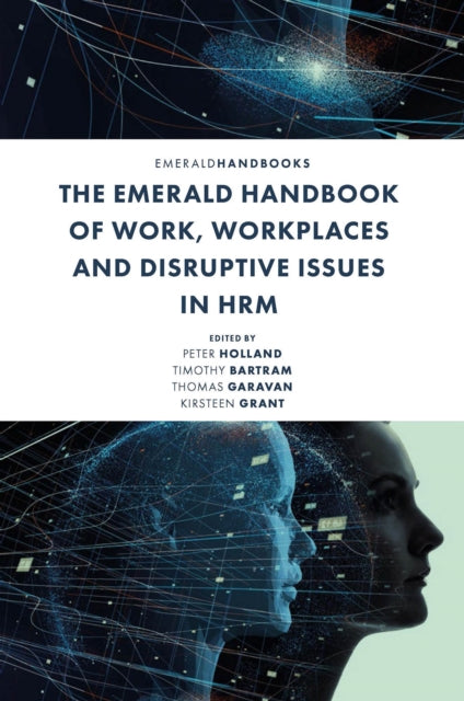 Book cover of: Emerald Handbook of Work, Workplaces and Disruptive Issues in HRM. By: Peter Holland
