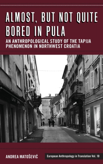 Book cover of: Almost, but Not Quite Bored in Pula. By: Andrea Matosević