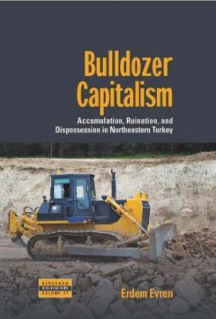 Book cover of: Bulldozer Capitalism. By: Erdem Evren