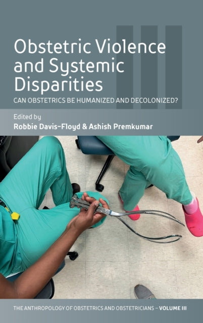 Book cover of: Obstetric Violence and Systemic Disparities. By: Robbie Davis-Floyd