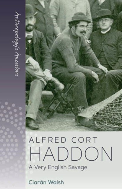 Book cover of: Alfred Cort Haddon. By: iaránWalsh