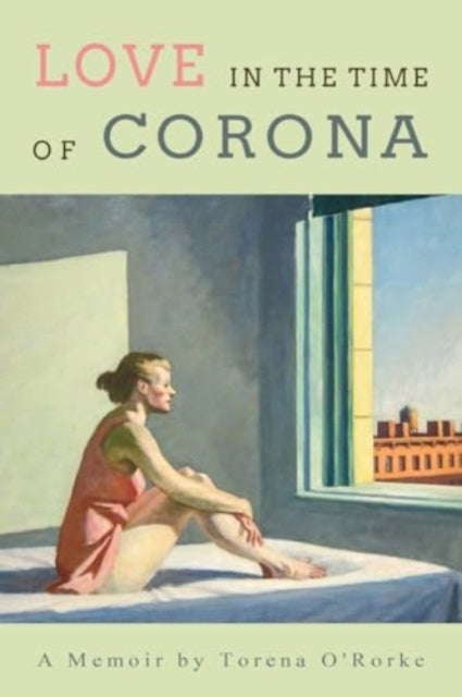 Book cover of: Love in the Time of Corona. By: Torena O'Rorke