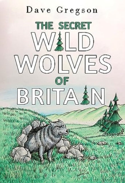 Book cover of: Secret Wild Wolves of Britain