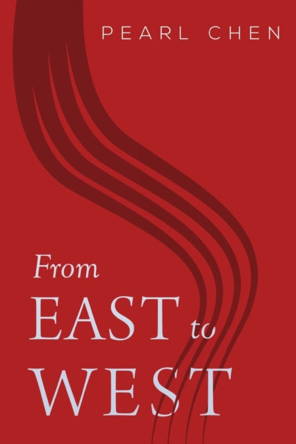 Book cover of: From East to West. By: Pearl Zhi Ping Chen