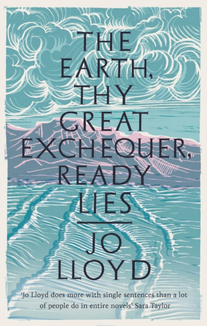 Book cover of: Earth, Thy Great Exchequer, Ready Lies. By: Jo Lloyd