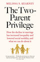 Book cover of: Two-Parent Privilege. By: Melissa Schettini Kearney