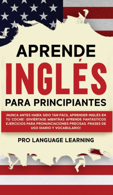 Book cover of: Aprende Ingles Para Principiantes. By: Pro Language Learning