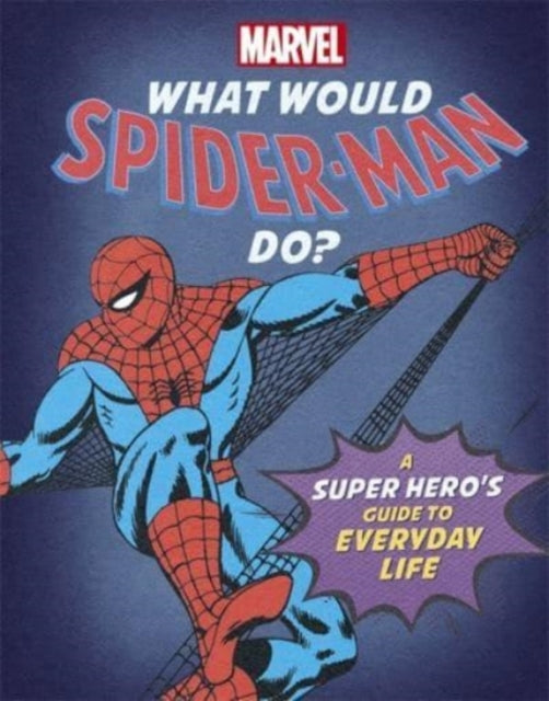 Book cover of: What Would Spider-Man Do?. By: Susie Rae