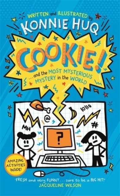 Book cover of: Cookie! (Book 3): Cookie and the Most Mysterious Mystery in the World. By: Konnie Huq