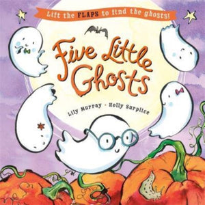 Five Little Ghosts, A lift-the-flap Halloween picture book