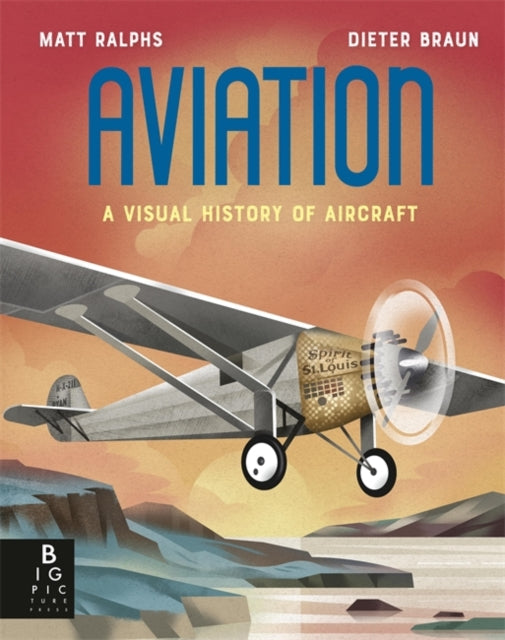 Aviation, A Visual History of Aircraft 9781800784918 Matt Ralphs