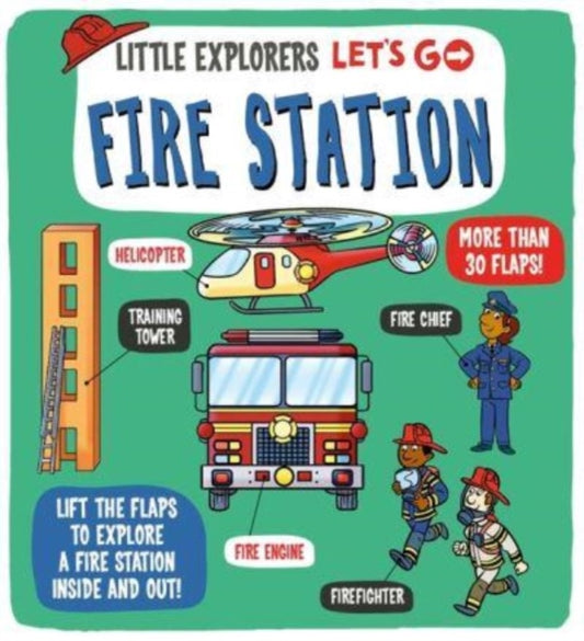 Book cover of: Little Explorers: Let's Go! Fire Station. By: Dynamo Ltd.